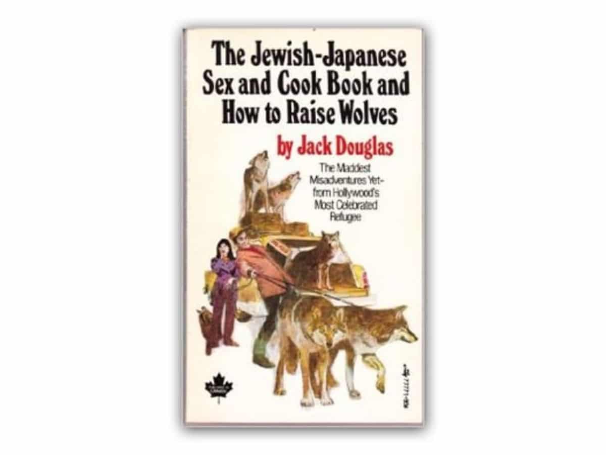 Cover of The Jewish-Japanese Sex and Cook Book and How to Raise Wolvesby Jack Douglas