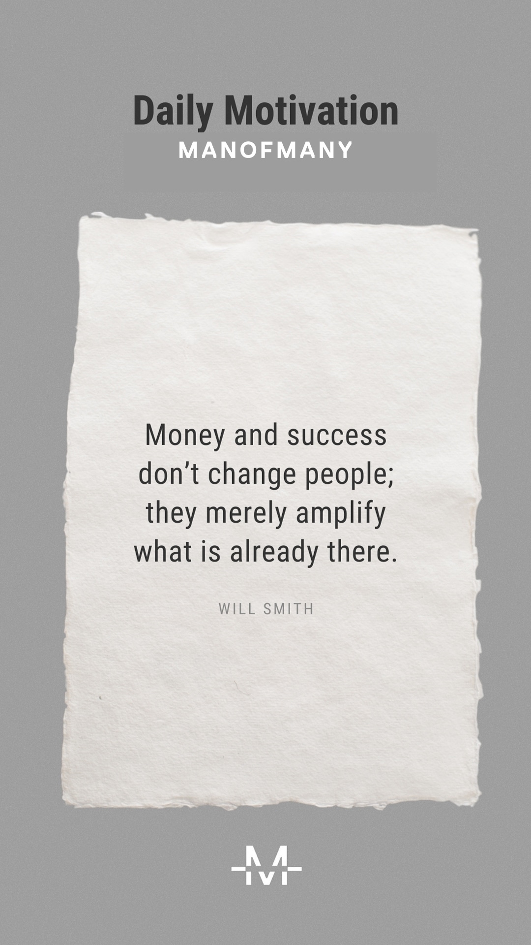 Money and success don’t change people; they merely amplify what is already there. — Will Smith quote