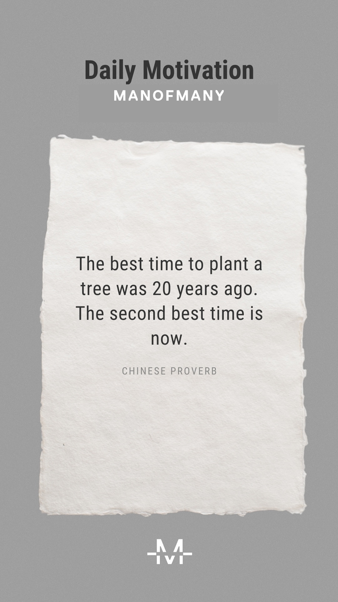 The best time to plant a tree was 20 years ago. The second best time is now. –Chinese Proverb