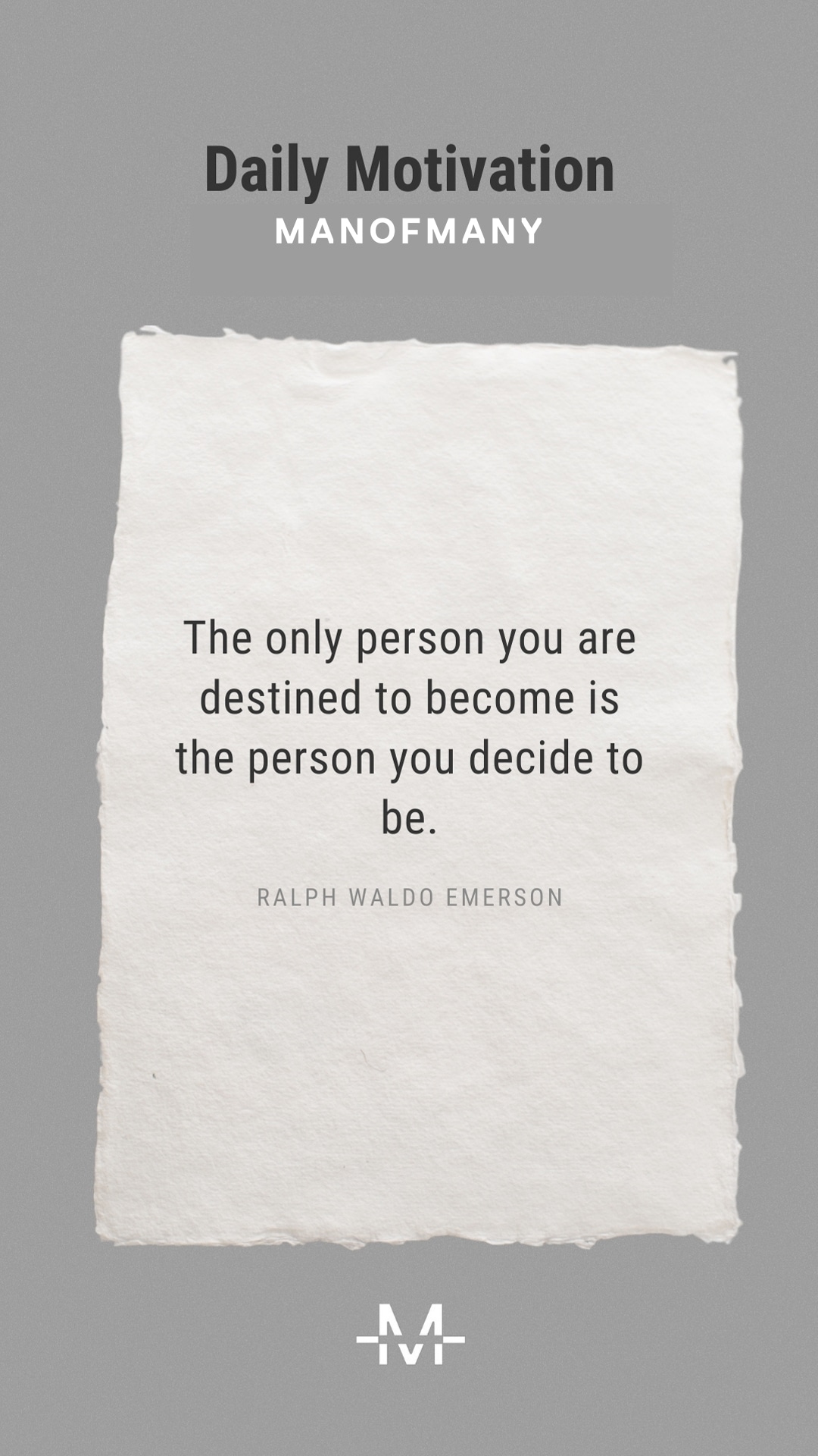 The only person you are destined to become is the person you decide to be. –Ralph Waldo Emerson quote