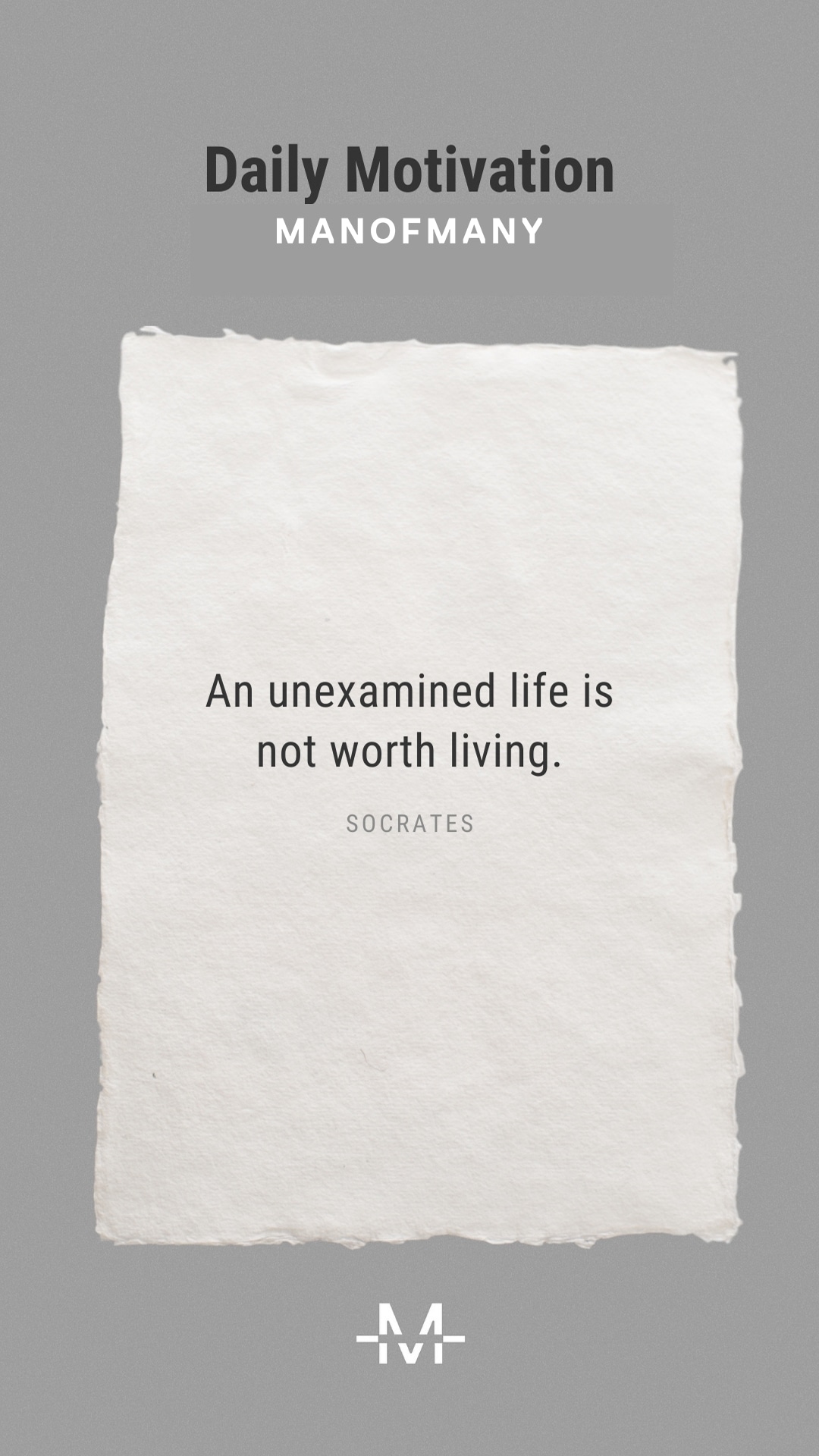 An unexamined life is not worth living. –Socrates quote