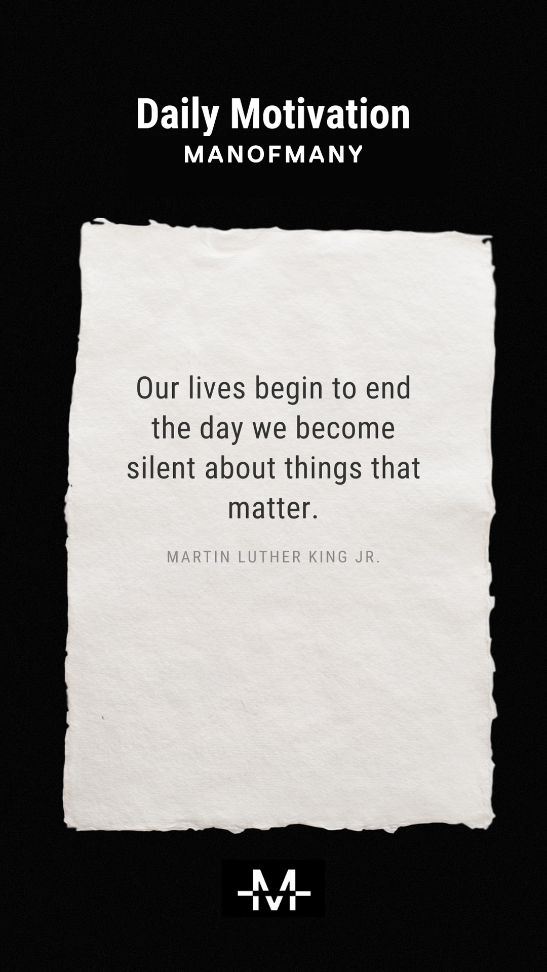 Our lives begin to end the day we become silent about things that matter. –Martin Luther King Jr. quote