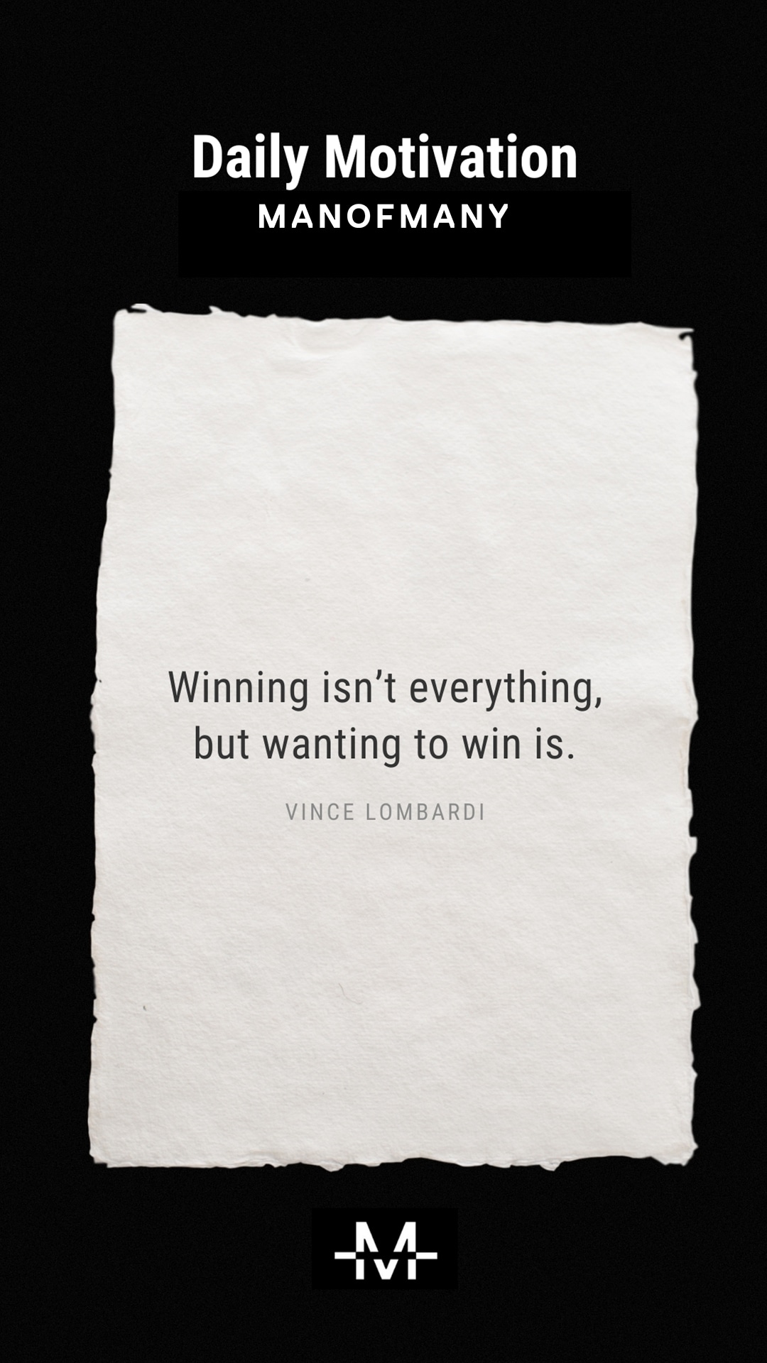 Winning isn’t everything, but wanting to win is. –Vince Lombardi quote