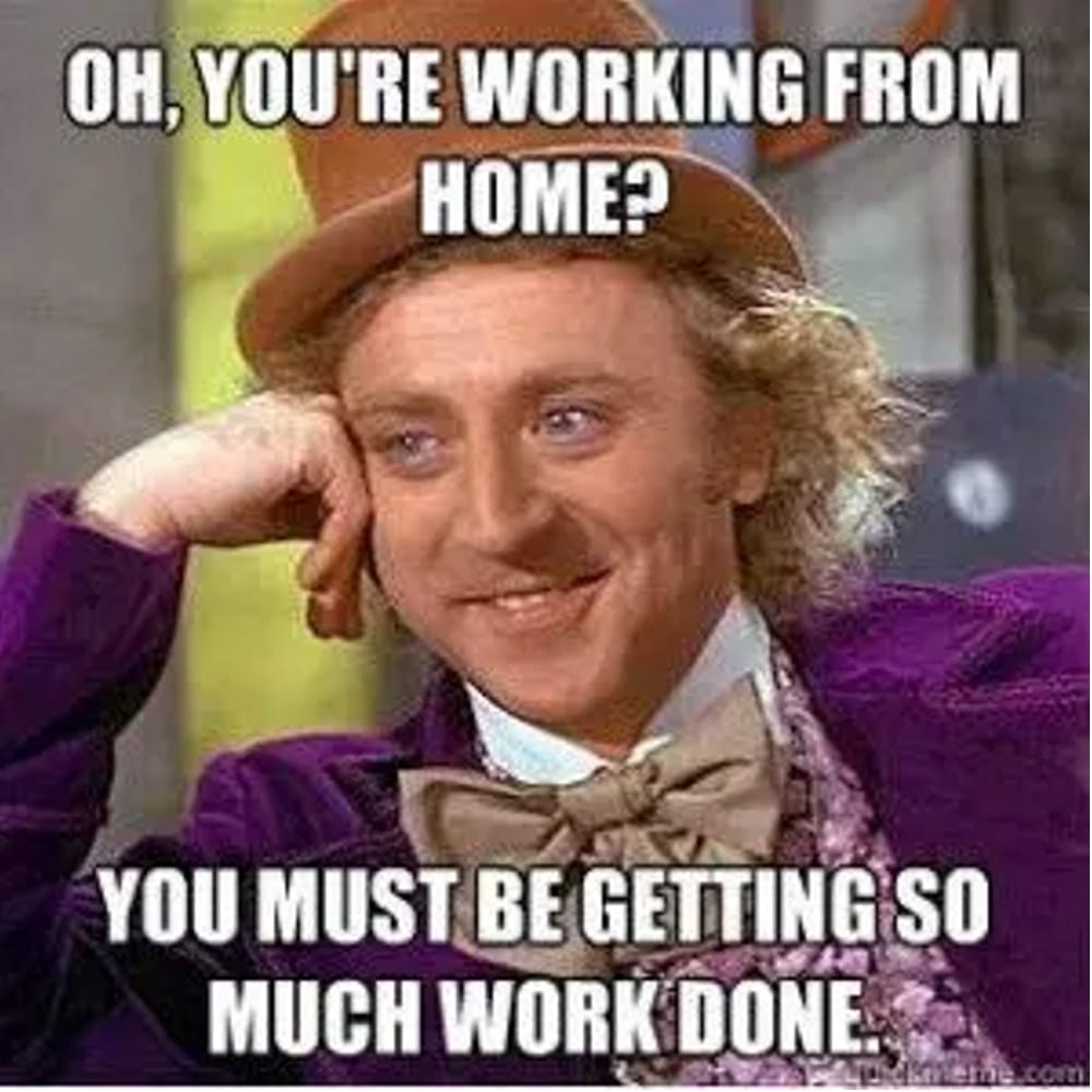 Work from home meme getting things done