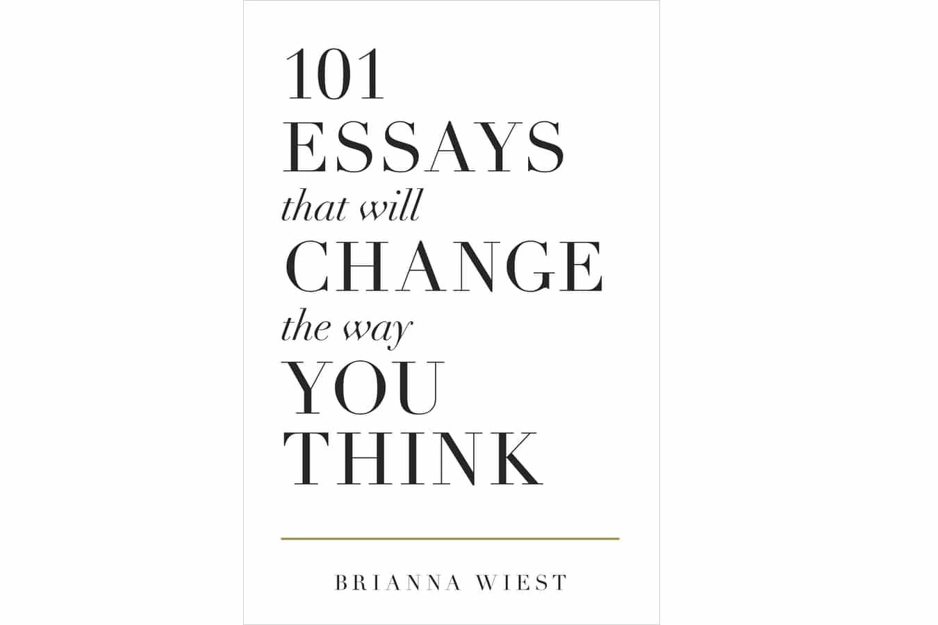 101 essays that will change the way you think by brianna wiest