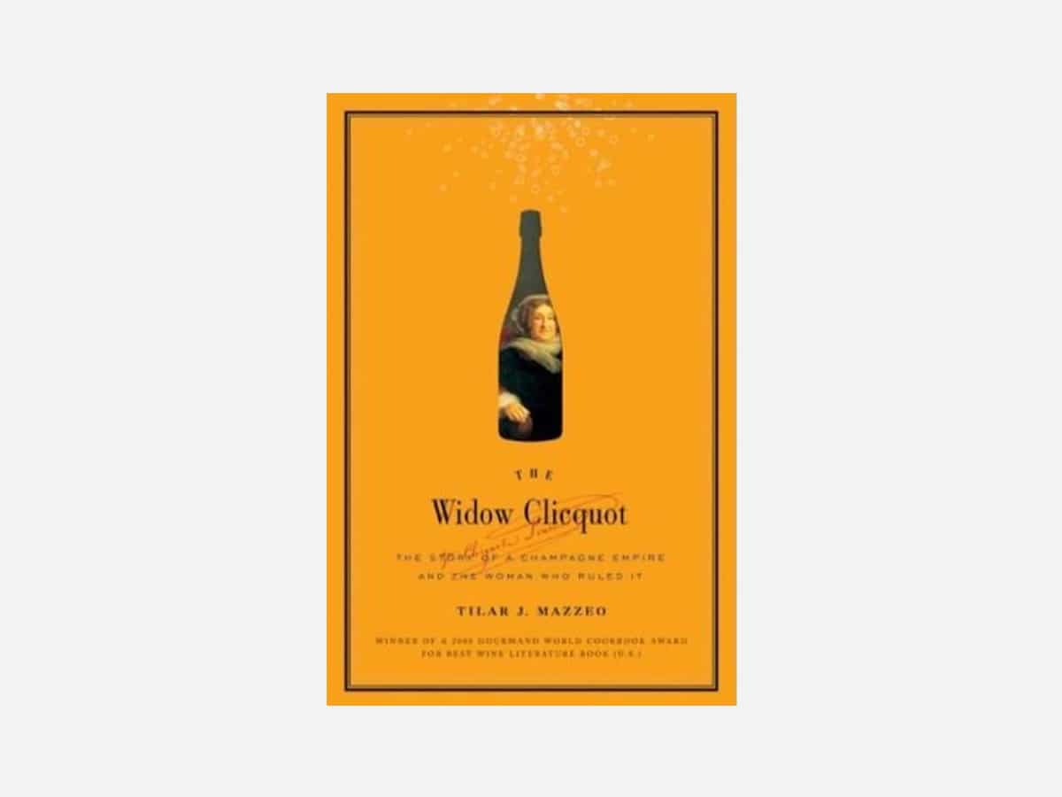 The widow cliquot the story of a champagne empire and the woman who ruled it